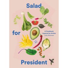 Salad for President: A Cookbook Inspired by Artists, Harry N Abrams Inc