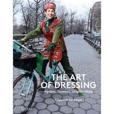 The Art of Dressing: Ageless Timeless Original Style, Rizzoli Intl Pubns