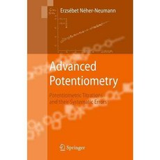 Advanced Potentiometry: Potentiometric Titrations and Their Systematic Errors, Springer Verlag