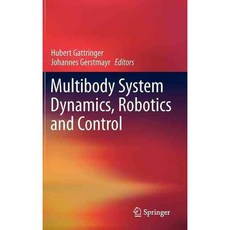 Multibody System Dynamics Robotics and Control: Proceedings of a Workshop Held in Linz 2011, Springer Verlag