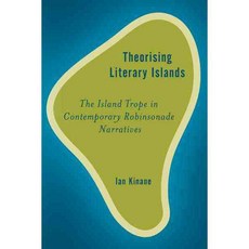 Theorizing Literary Islands: The Island Trope in Contemporary Robinsonade Narratives, Rowman & Littlefield Intl