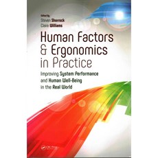 Human Factors and Ergonomics in Practice: Improving System Performance and Human Well-Being in the Real World Paperback, CRC Press