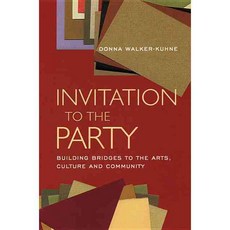 Invitation to the Party: Building Bridges to the Arts Culture and Community, Theatre Communications Group