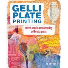 Gelli Plate Printing: Mixed-Media Monoprinting Without a Press, North Light Books