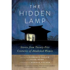 The Hidden Lamp: Stories from Twenty-Five Centuries of Awakened Women, Wisdom Pubns