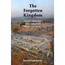 The Forgotten Kingdom: The Archaeology and History of Northern Israel, Society of Biblical Literature