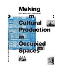 Making Room: Cultural Production in Occupied Spaces, Journal of Aesthetics & Protest Pr