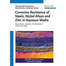 Corrosion Resistance of Steels Nickel Alloys and Zinc in Aqueous Media, Vch Pub