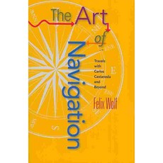 The Art of Navigation: Travels With Carlos Castaneda and Beyond, Millichap Books Llc