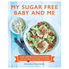 My Sugar Free Baby and Me: Over 80 Delicious Easy Recipes for You and Your Baby to Share, Green Tree