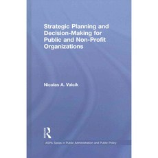 Strategic Planning and Decision-Making for Public and Non-Profit Organizations 양장, Routledge