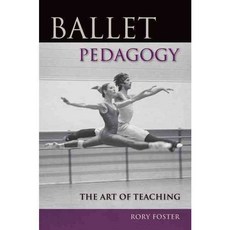 Ballet Pedagogy: The Art of Teaching Paperback, University Press of Florida