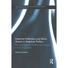 Inventive Politicians and Ethnic Ascent in American Politics, Routledge