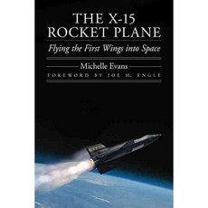 The X-15 Rocket Plane: Flying the First Wings into Space, Univ of Nebraska Pr