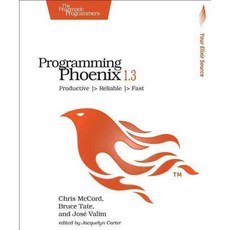 Programming Phoenix ＞= 1.4:Productive -> Reliable -> Fast, Pragmatic Bookshelf