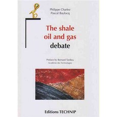 The Shale Oil and Gas Debate, Technip Editions