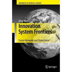 Innovation System Frontiers: Cluster Networks and Global Value, Springer Verlag