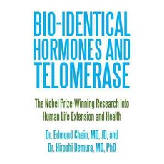Bio-Identical Hormones and Telomerase: The Nobel Prize-Winning Research into Human Life Extension and Health, Iuniverse Inc