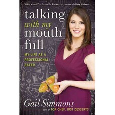 Talking With My Mouth Full: My Life As a Professional Eater, Hachette Books