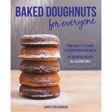 Baked Doughnuts for Everyone: From Sweet to Savory to Everything in Between: 101 Delicious Recipes All Gluten-Free, Fair Winds Pr