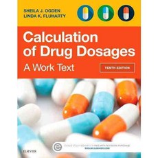 Calculation of Drug Dosages: A Work Text, Mosby Inc