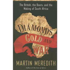 Diamonds Gold and War: The British the Boers and the Making of South Africa, Public Affairs