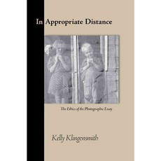 In Appropriate Distance: The Ethics of the Photographic Essay, Univ of New Mexico Pr