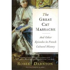 The Great Cat Massacre and Other Episodes in French Cultural History, Basic Books