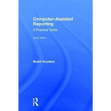 Computer-Assisted Reporting: A Practical Guide, Routledge