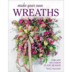 Make Your Own Wreaths: For Any Occasion in Any Season, Stackpole Books