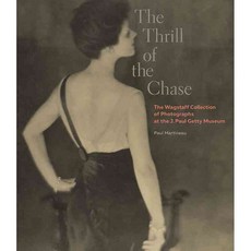 The Thrill of the Chase: The Wagstaff Collection of Photographs at the J. Paul Getty Museum Hardcover