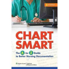 Chart Smart: The A-to-Z Guide to Better Nursing Documentation, Lippincott Williams & Wilkins