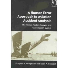 A Human Error Approach to Aviation Accident Analysis, Ashgate Pub Ltd