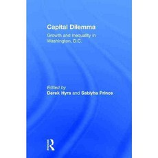 Capital Dilemma: Growth and Inequality in Washington DC, Routledge