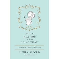 Would It Kill You to Stop Doing That?: A Modern Guide to Manners 양장, Twelve