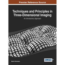 Techniques and Principles in Three-Dimensional Imaging: An Introductory Approach, Information Science Reference