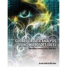 Guerilla Data Analysis Using Microsoft Excel: Covering Excel 2010/2013, Holy Macro Books