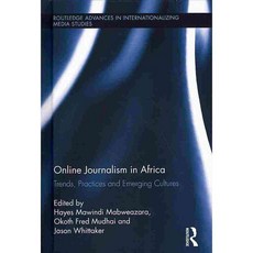 Online Journalism in Africa: Trends Practices and Emerging Cultures, Routledge