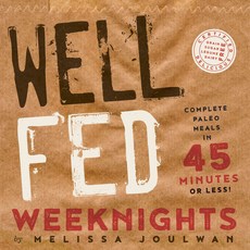 [해외도서] Well Fed Weeknights, Greenleaf Book Group Llc