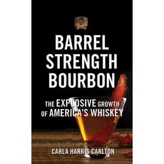 Barrel Strength Bourbon: The Explosive Growth of America's Whiskey, Clerisy Pr