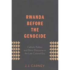 Rwanda Before the Genocide: Catholic Politics and Ethnic Discourse in the Late Colonial Era Paperback, Oxford University Press, USA