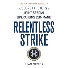 Relentless Strike: The Secret History of Joint Special Operations Command, Griffin
