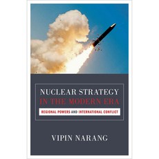 Nuclear Strategy in the Modern Era: Regional Powers and International Conflict, Princeton Univ Pr