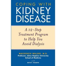Coping With Kidney Disease: A 12-Step Treatment Program to Help You Avoid Dialysis, John Wiley & Sons Inc