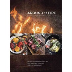 Around the Fire: Recipes for Inspired Grilling and Seasonal Feasting from Ox Restaurant, Ten Speed Pr
