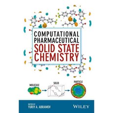 Computational Pharmaceutical Solid State Chemistry, John Wiley & Sons Inc