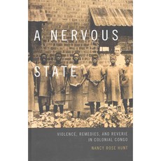 A Nervous State: Violence Remedies and Reverie in Colonial Congo Hardback, Duke Univ Pr
