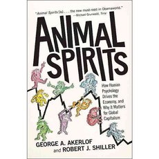 Animal Spirits: How Human Psychology Drives the Economy and Why It Matters for Global Capitalism, Princeton Univ Pr