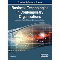 Business Technologies in Contemporary Organizations: Adoption Assimilation and Institutionalization, Business Science Reference