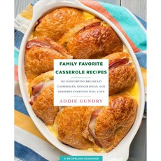 Family Favorite Casserole Recipes: 103 Comforting Breakfast Casseroles Dinner Ideas and Desserts Everyone Will Love, Griffin